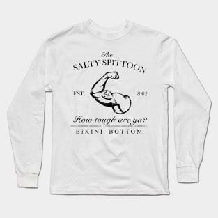 Salty Spitoon How tough are ya? Long Sleeve T-Shirt